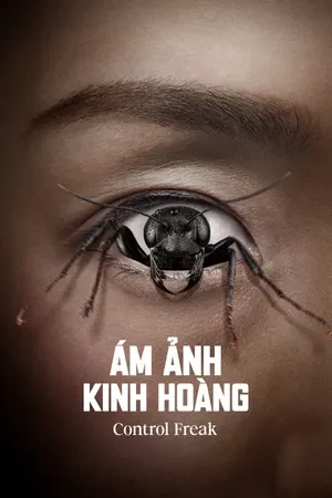 Phim Ám Ảnh Kinh Hoàng - Control Freak (2025)