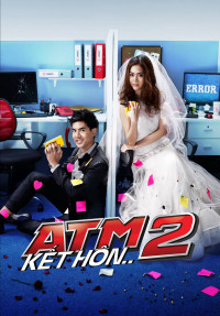 Phim ATM 2: Kết Hôn - ATM 2 The series (2013)