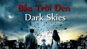 Phim Bầu Trời Đen - Dark Skies (2013)