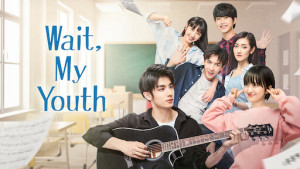 Phim Chờ Chút, Thanh Xuân Ơi - Wait My Youth (2019)