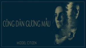 Phim Công Dân Gương Mẫu - Model Citizen (2020)