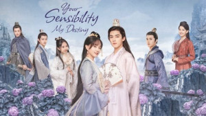 Phim Công Tử Khuynh Thành - Your Sensibility My Destiny (2021)