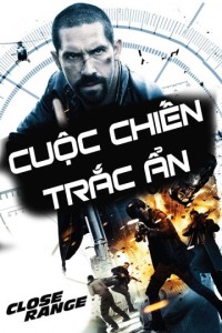 Phim Cuộc Chiến Trắc Ẩn - Close Range (2015)