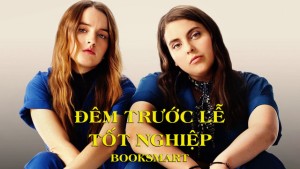 Phim Đêm Trước Lễ Tốt Nghiệp - Booksmart (2019)