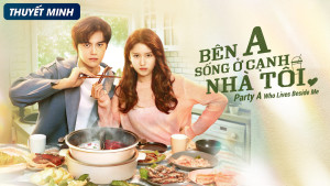 Phim Đối Tác Sống Cạnh Nhà Tôi - Party A Who Lives Beside Me (2021)