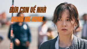 Phim Đưa Con Về Nhà - Bring Me Home (2019)