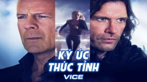 Phim Ký Ức Thức Tỉnh - Vice (2015)