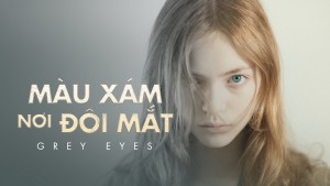 Phim Màu Xám Nơi Đôi Mắt - Grey Eyes (2021)