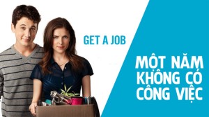 Phim Một Năm Không Có Công Việc - Get A Job (2016)