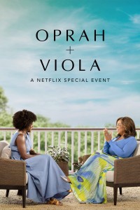 Phim Oprah + Viola: Sự kiện đặc biệt của Netflix - Oprah + Viola: A Netflix Special Event (2022)