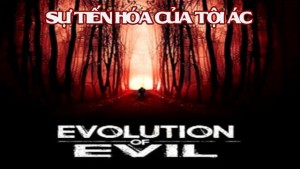 Phim Sự Tiến Hóa Của Tội Ác - Evolution of Evil (2018)