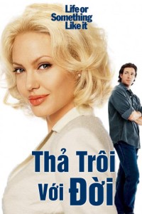 Phim Thả Trôi Với Đời - Life or Something Like It (2002)