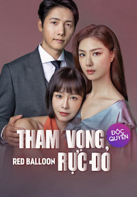 Phim Tham Vọng Rực Đỏ - Red Balloon (2022)