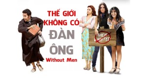 Phim Thế Giới Không Có Đàn Ông - Without Men (2011)