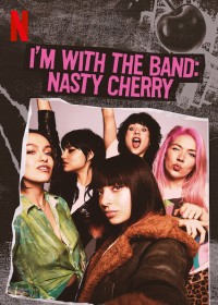 Phim Theo chân ban nhạc: Nasty Cherry - I'm with the Band: Nasty Cherry (2019)