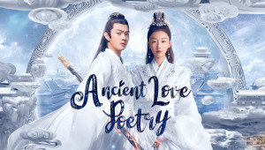 Phim Thiên Cổ Quyết Trần - Ancient Love Poetry (2021)