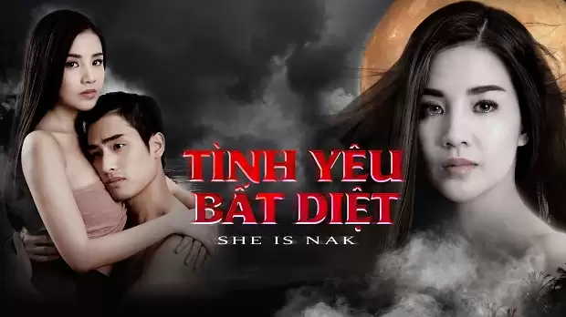 Phim Tình Yêu Bất Diệt (Phần 1) - She Is Nak (2016)