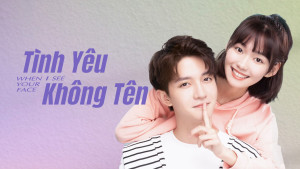 Phim Tình Yêu Không Tên - When I See Your Face (2023)