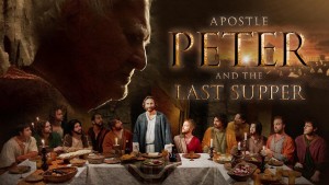 Phim Tông Đồ Peter Và Bữa Ăn Cuối Cùng - Apostle Peter And The Last Supper (2012)