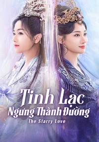 Phim Tinh Lạc Ngưng Thành Đường - The Starry Love (2023)