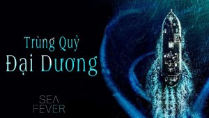 Phim Trùng Quỷ Đại Dương - Sea Fever (2019)